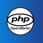 Php Operatörler ve Kullanım Şekilleri
