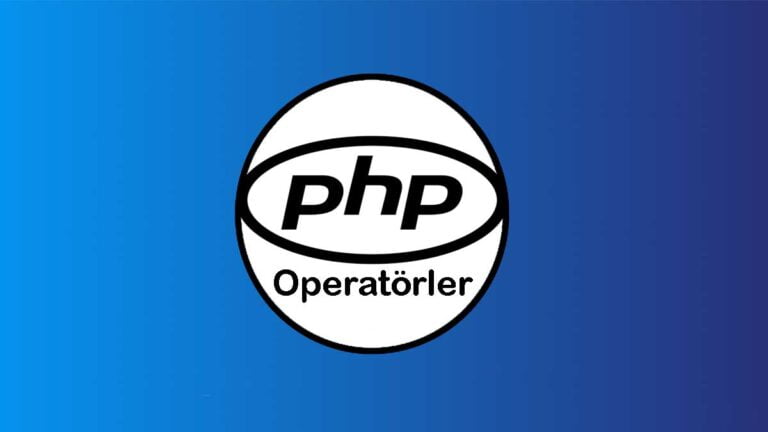 Php Operatörler ve Kullanım Şekilleri