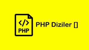 Php Dizi (Array) Nasıl Kullanılır?