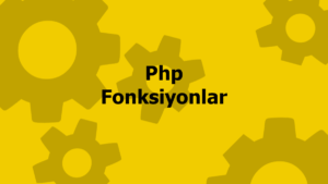 Php Fonksiyonlar