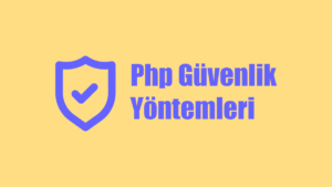 Php Güvenlik Yöntemleri