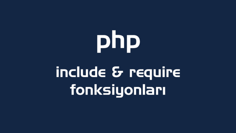 Php Include ve Require Fonksiyonları