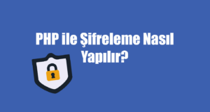 Php Şifreleme Yöntemleri