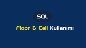 SQL Yuvarlama Fonksiyonları