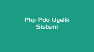 Php Pdo Üyelik Sistemi