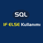 Sql If Else Kullanımı