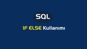 Sql If Else Kullanımı